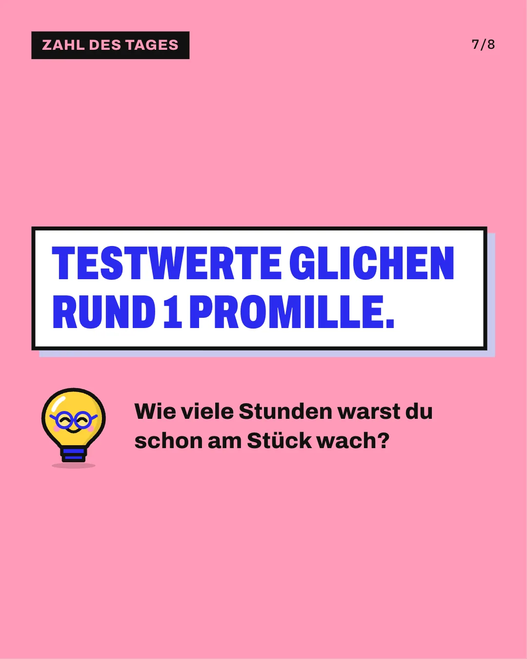 Slide 7: Testwerte glichen rund 1 Promille. Wie viele Stunden warst du schon am Stück wach?