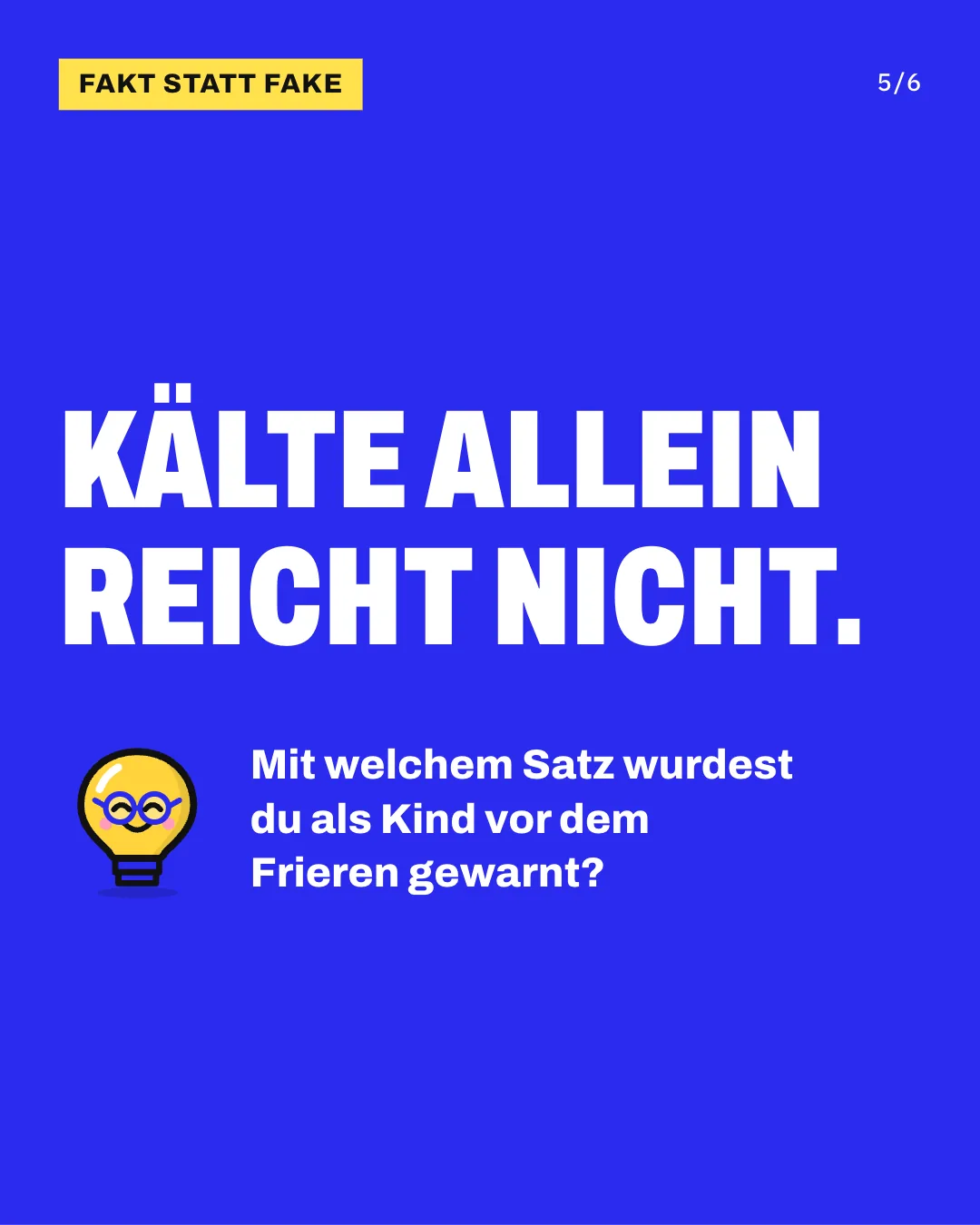Slide 5: Kälte allein reicht nicht. Mit welchem Satz wurdest du als Kind vor dem Frieren gewarnt?