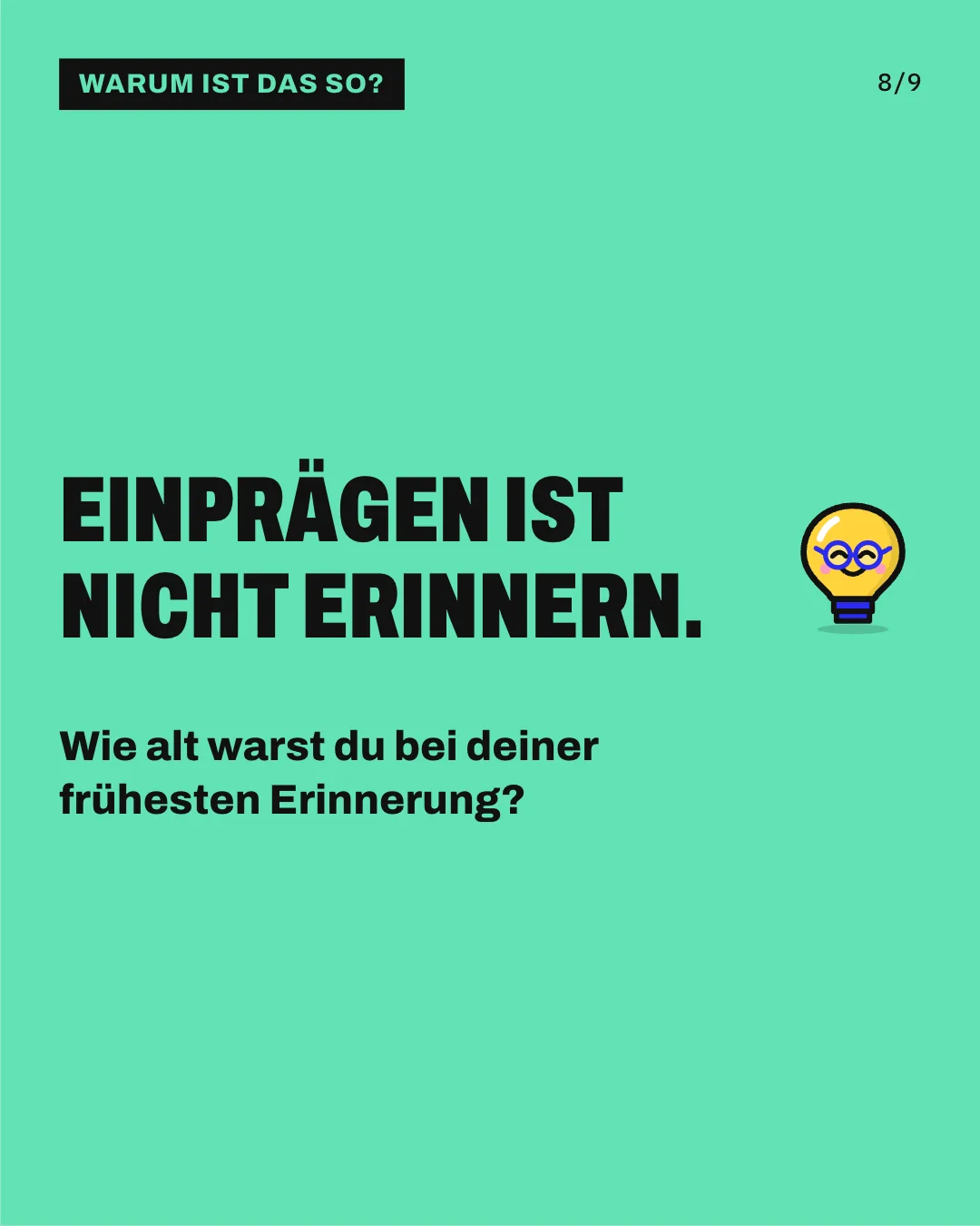 Slide 8: Einprägen ist nicht Erinnern. Wie alt warst du bei deiner frühesten Erinnerung?