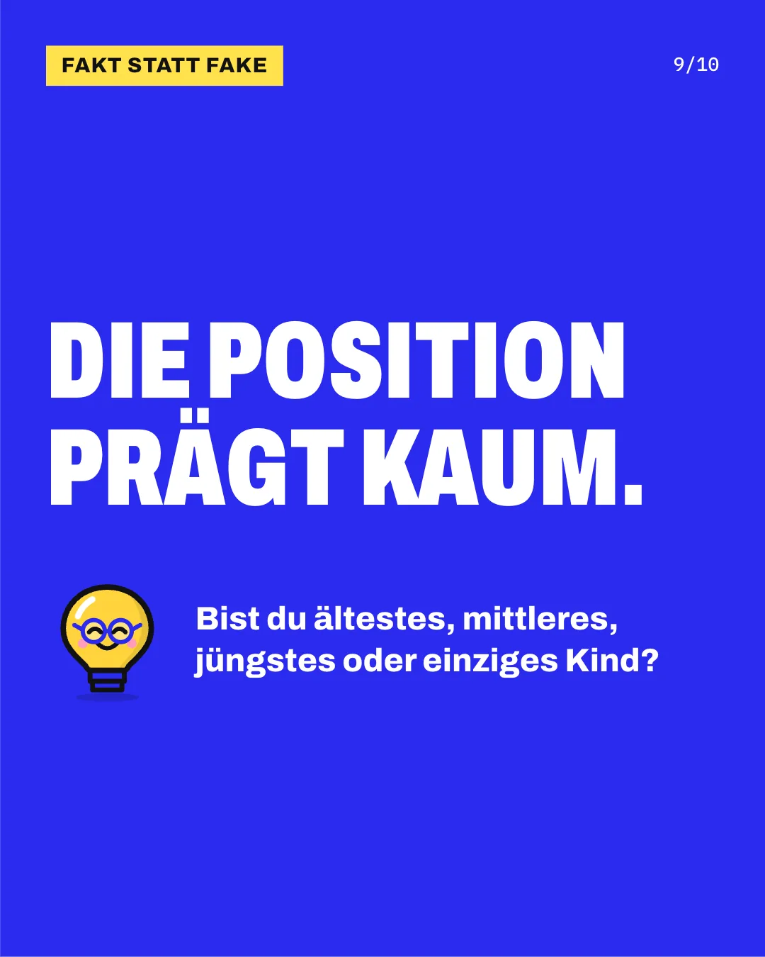 Slide 9: Die Position prägt kaum. Bist du ältestes, mittleres, jüngstes oder einziges Kind?