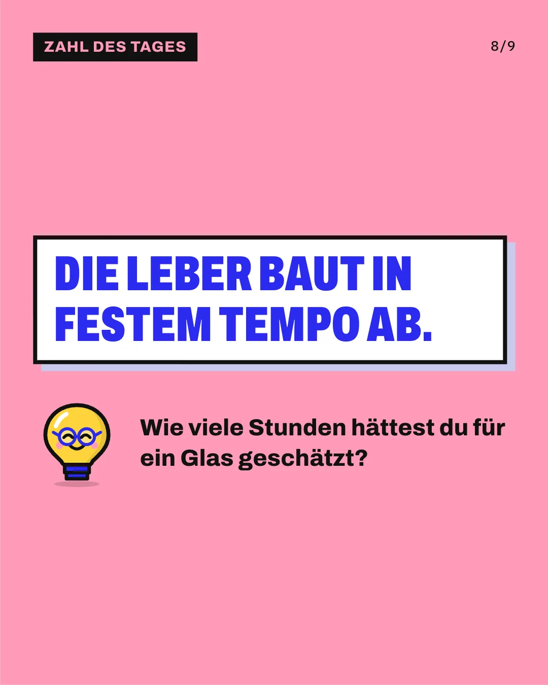 Slide 8: Die Leber baut in festem Tempo ab. Wie viele Stunden hättest du für ein Glas geschätzt?