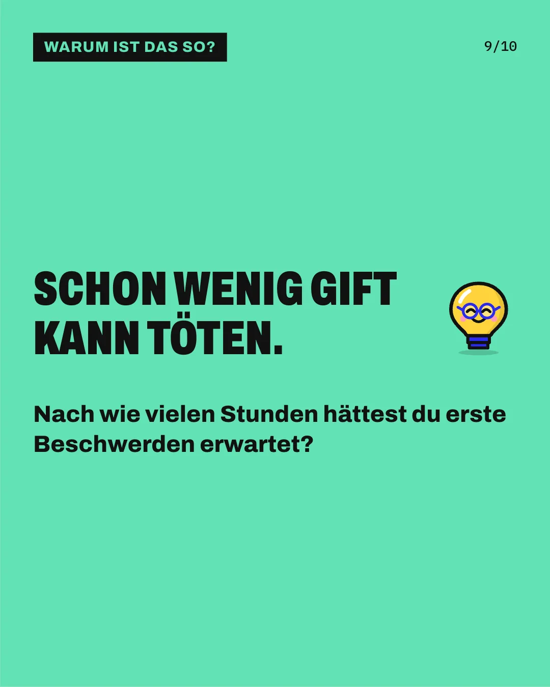 Slide 9: Schon wenig Gift kann töten. Nach wie vielen Stunden hättest du erste Beschwerden erwartet?