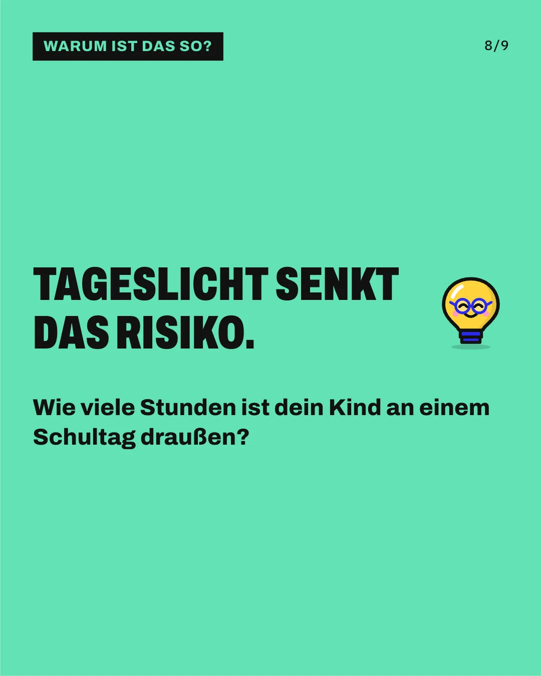 Slide 8: Tageslicht senkt das Risiko. Wie viele Stunden ist dein Kind an einem Schultag draußen?