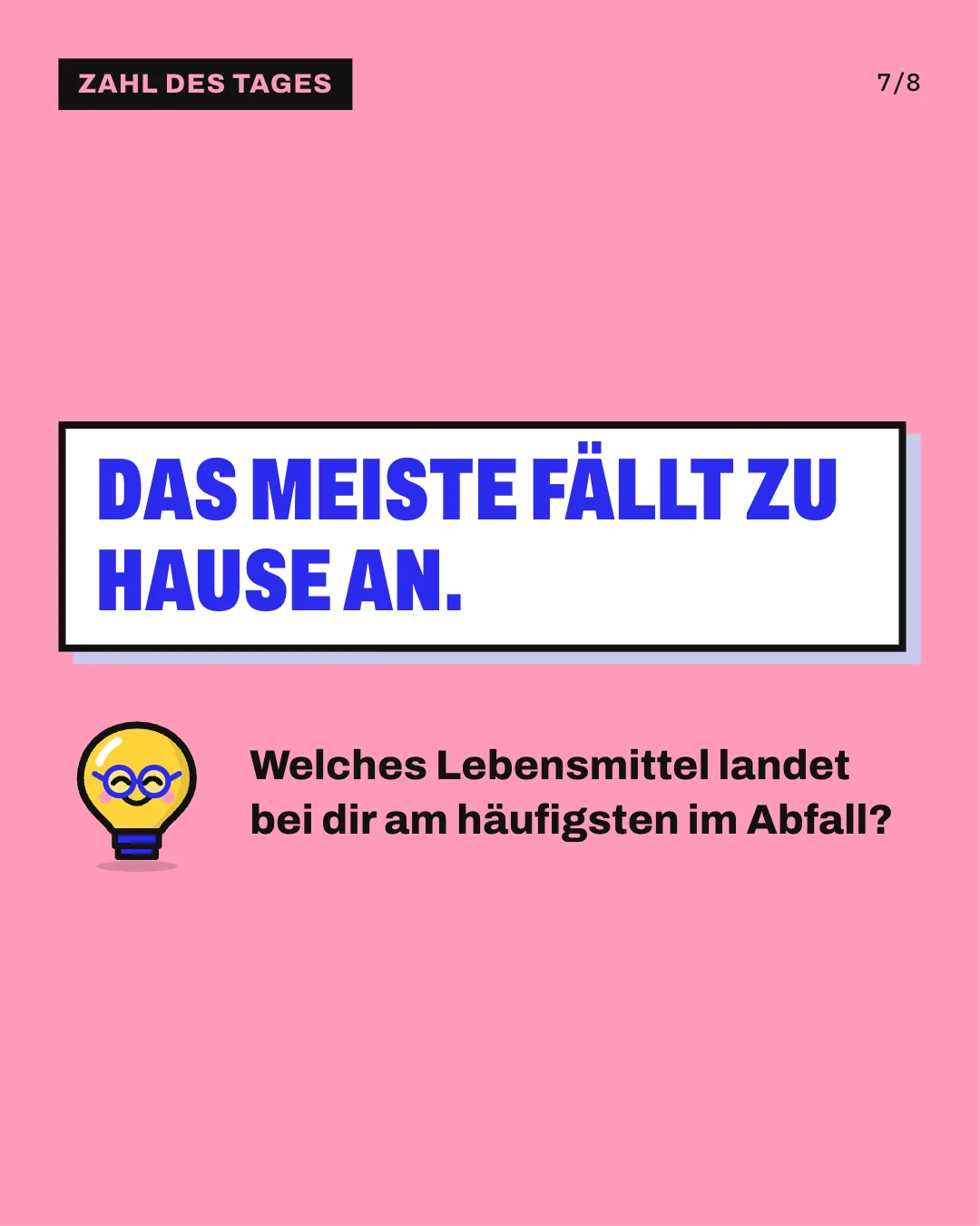 Slide 7: Das meiste fällt zu Hause an. Welches Lebensmittel landet bei dir am häufigsten im Abfall?