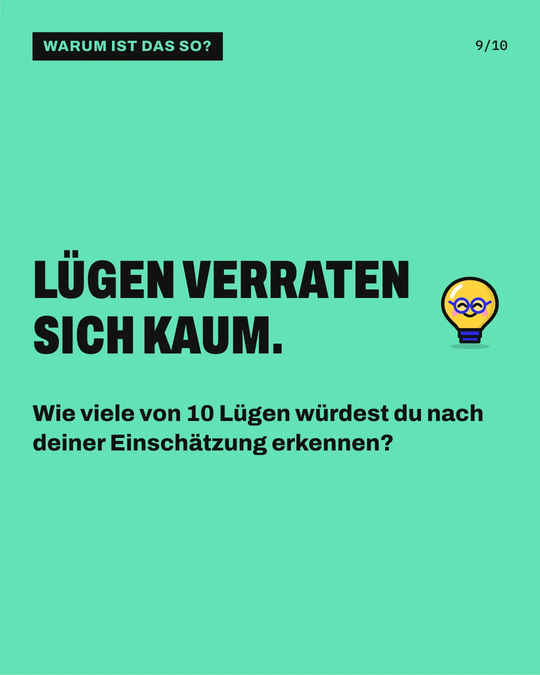 Slide 9: Lügen verraten sich kaum. Wie viele von 10 Lügen würdest du nach deiner Einschätzung erkennen?