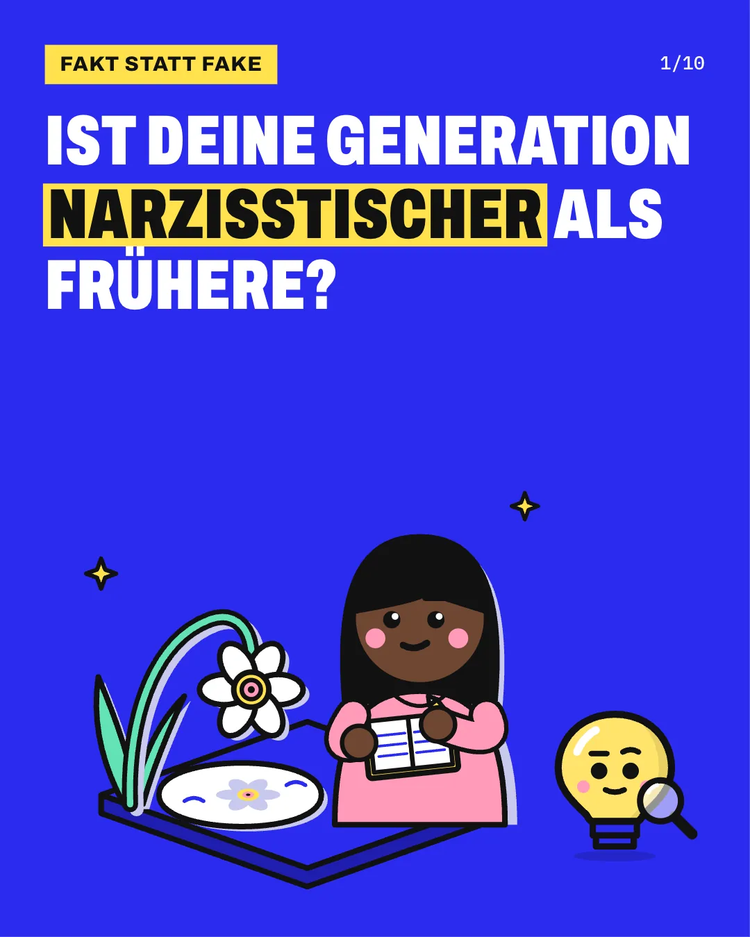 Slide 1: Ist deine Generation narzisstischer als frühere? Eine Person mit langem dunklem Haar und rosa Pulli steht neben einer Narzisse, die sich über einen kleinen Teich beugt und sich darin spiegelt, und notiert ihre Beobachtung in einem offenen Notizbuch; daneben steht Kopfi klein mit einer Lupe.