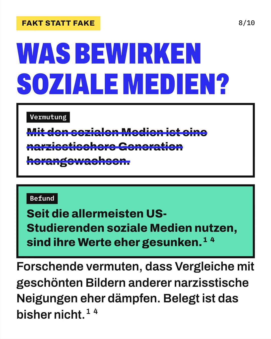 Slide 8: Was bewirken soziale Medien? Forschende vermuten, dass Vergleiche mit geschönten Bildern anderer narzisstische Neigungen eher dämpfen. Belegt ist das bisher nicht. Die Grafik streicht die Vermutung „Mit den sozialen Medien ist eine narzisstischere Generation herangewachsen“ durch. Darunter steht als Befund der Satz „Seit die allermeisten US-Studierenden soziale Medien nutzen, sind ihre Werte eher gesunken“.