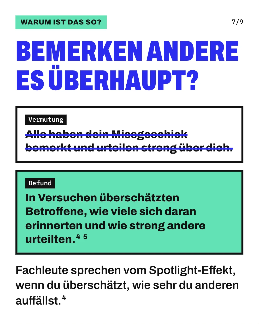 Slide 7: Bemerken andere es überhaupt? Fachleute sprechen vom Spotlight-Effekt, wenn du überschätzt, wie sehr du anderen auffällst. Die Grafik stellt eine Vermutung und einen Befund untereinander. Durchgestrichen ist die Vermutung, alle hätten dein Missgeschick bemerkt und urteilten streng über dich. Darunter steht der Befund: In Versuchen überschätzten Betroffene, wie viele sich daran erinnerten und wie streng andere urteilten.