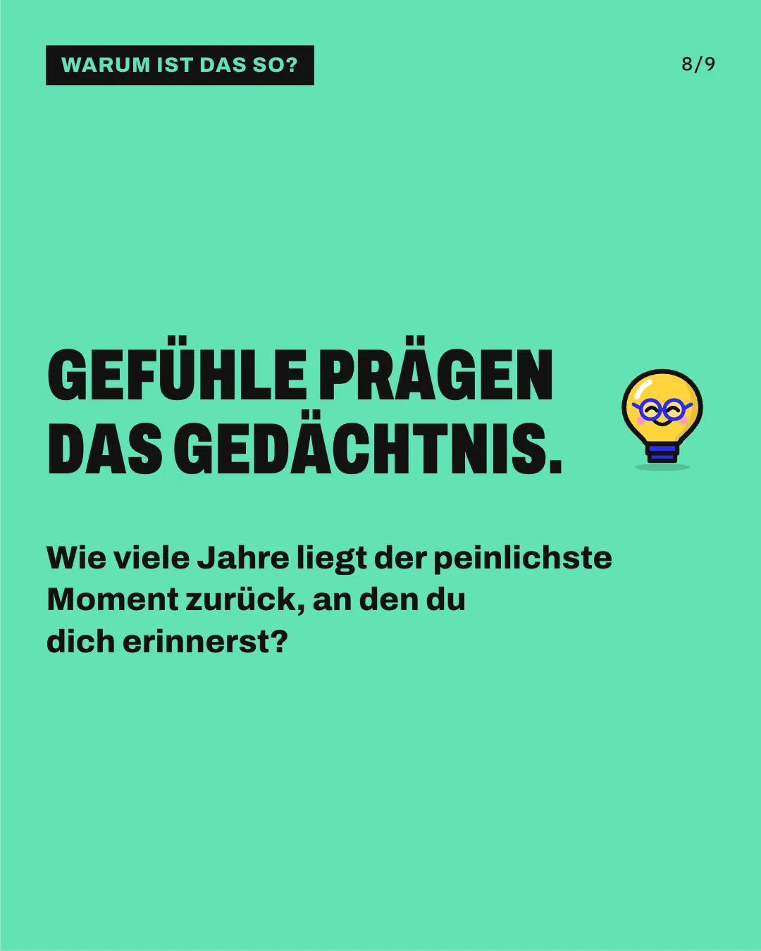 Slide 8: Gefühle prägen das Gedächtnis. Wie viele Jahre liegt der peinlichste Moment zurück, an den du dich erinnerst?