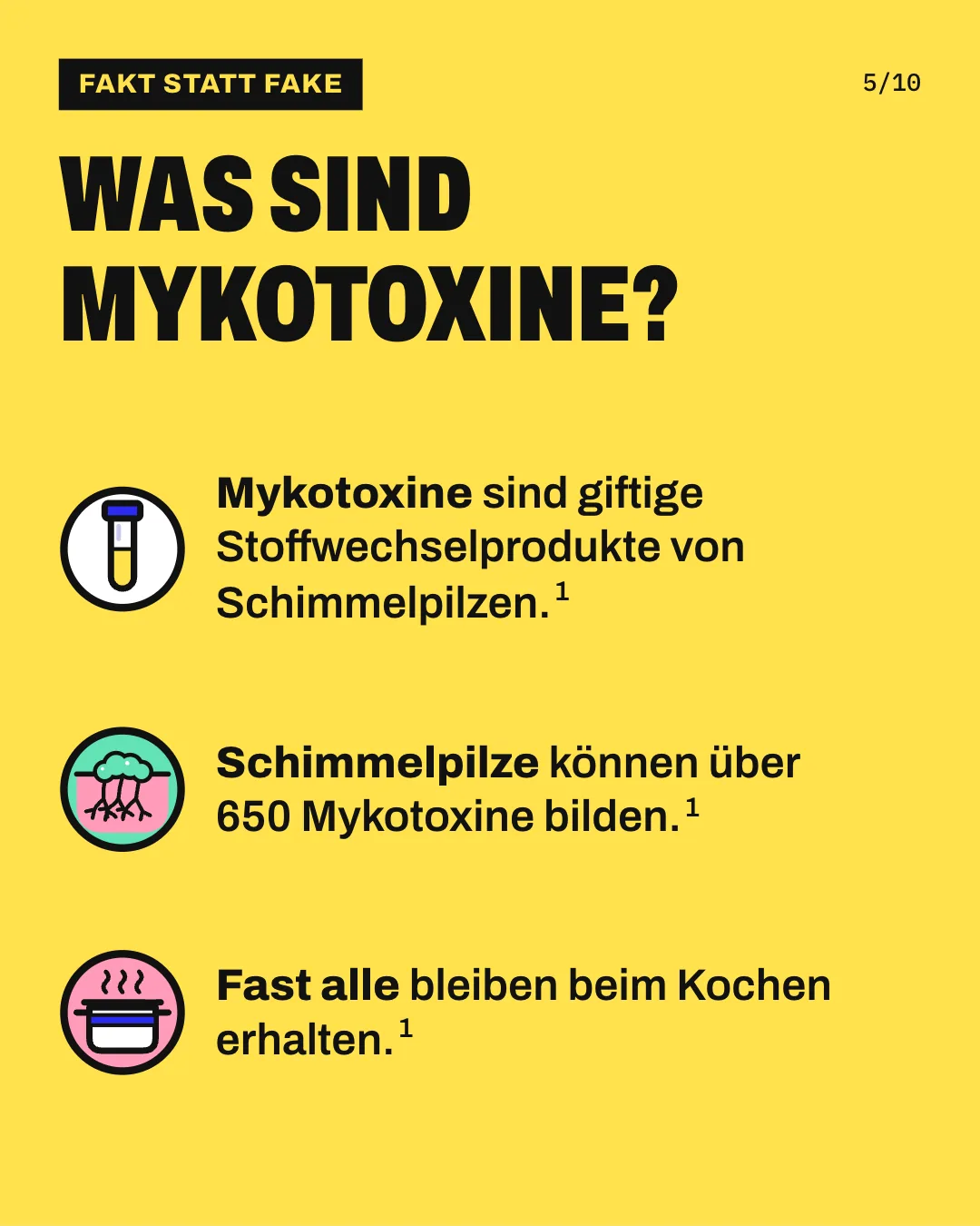 Slide 5: Was sind Mykotoxine? Mykotoxine sind giftige Stoffwechselprodukte von Schimmelpilzen. Schimmelpilze können über 650 Mykotoxine bilden. Fast alle bleiben beim Kochen erhalten.