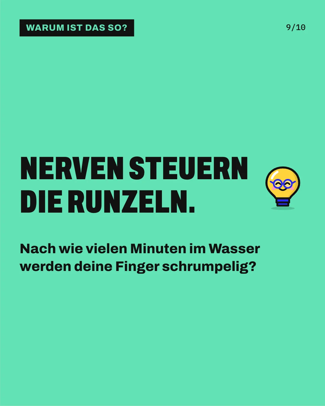 Slide 9: Nerven steuern die Runzeln. Nach wie vielen Minuten im Wasser werden deine Finger schrumpelig?