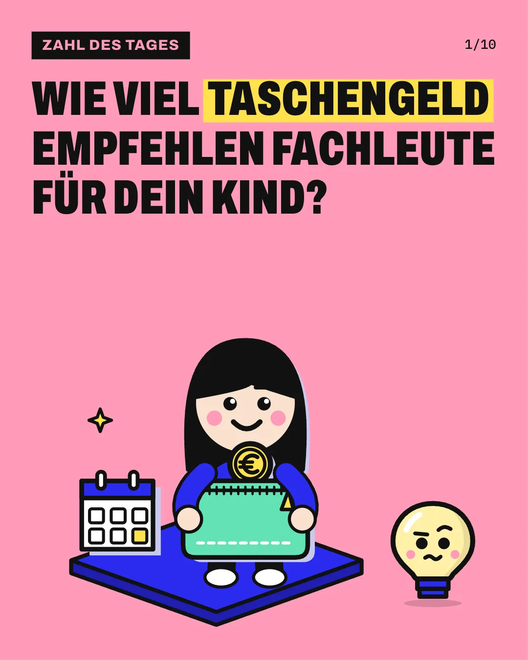 Slide 1: Wie viel Taschengeld empfehlen Fachleute für dein Kind? Ein Kind mit langem dunklem Haar und blauem Pulli hält einen mintfarbenen Geldbeutel mit Reißverschluss vor sich, aus dem eine Euro-Münze schaut, und lächelt; daneben steht ein Kalenderblatt mit einem gelben Feld für den festen Zahltag; daneben steht Kopfi klein mit neugieriger Miene.