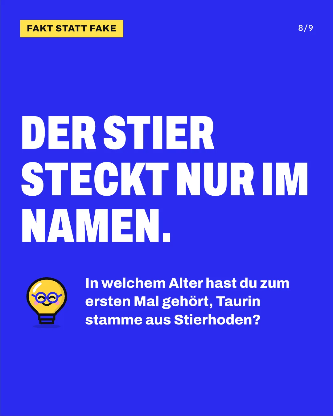 Slide 8: Der Stier steckt nur im Namen. In welchem Alter hast du zum ersten Mal gehört, Taurin stamme aus Stierhoden?
