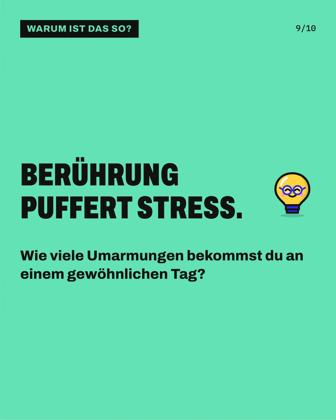 Slide 9: Berührung puffert Stress. Wie viele Umarmungen bekommst du an einem gewöhnlichen Tag?