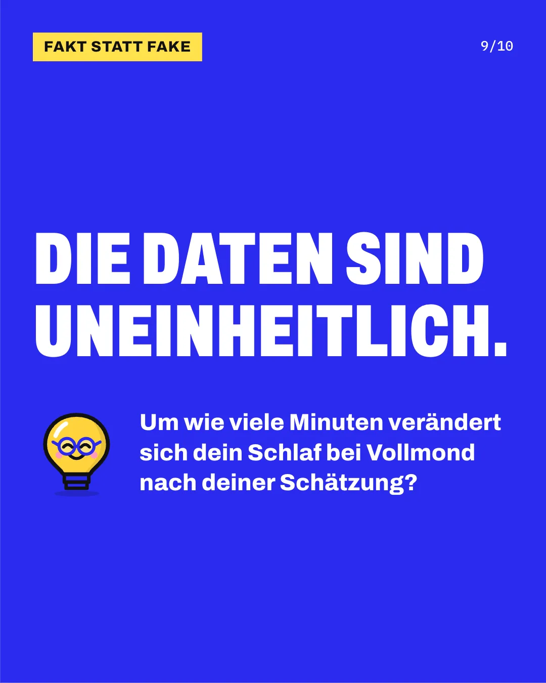 Slide 9: Die Daten sind uneinheitlich. Um wie viele Minuten verändert sich dein Schlaf bei Vollmond nach deiner Schätzung?