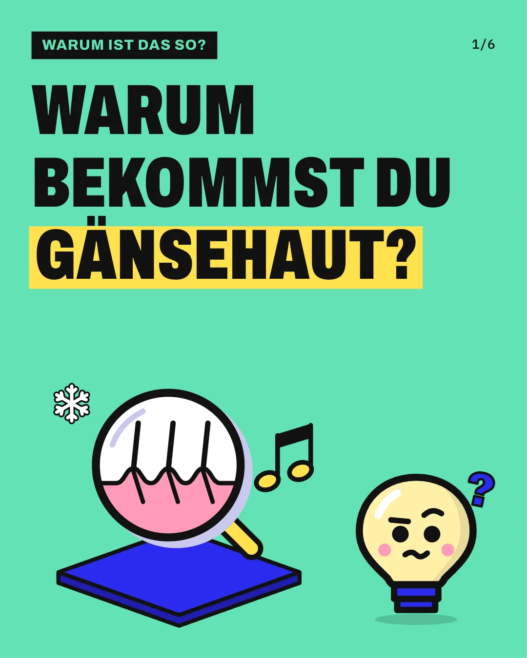 Slide 1: Warum bekommst du Gänsehaut? Auf einer blauen Fläche steht eine große Lupe mit gelbem Griff, in ihr ist Haut im Querschnitt mit 3 Erhebungen zu sehen, aus denen je ein Haar fast senkrecht emporsteht; links oben schwebt eine Schneeflocke, rechts 2 gelbe Musiknoten, und daneben steht Kopfi, die Glühbirne.
