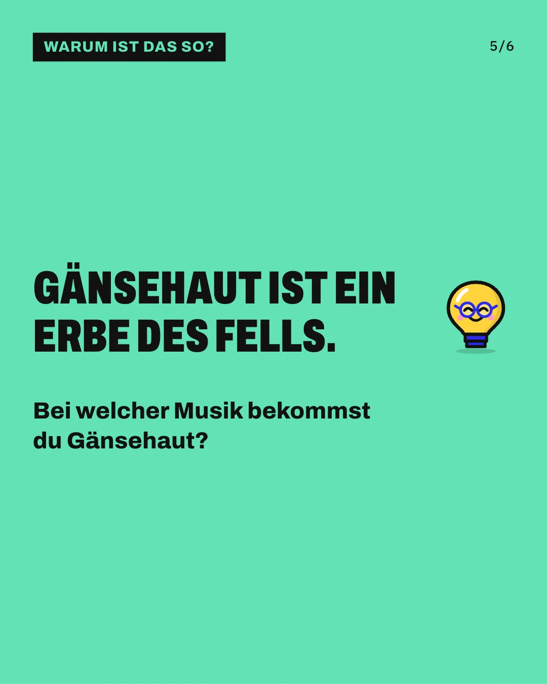 Slide 5: Gänsehaut ist ein Erbe des Fells. Bei welcher Musik bekommst du Gänsehaut?