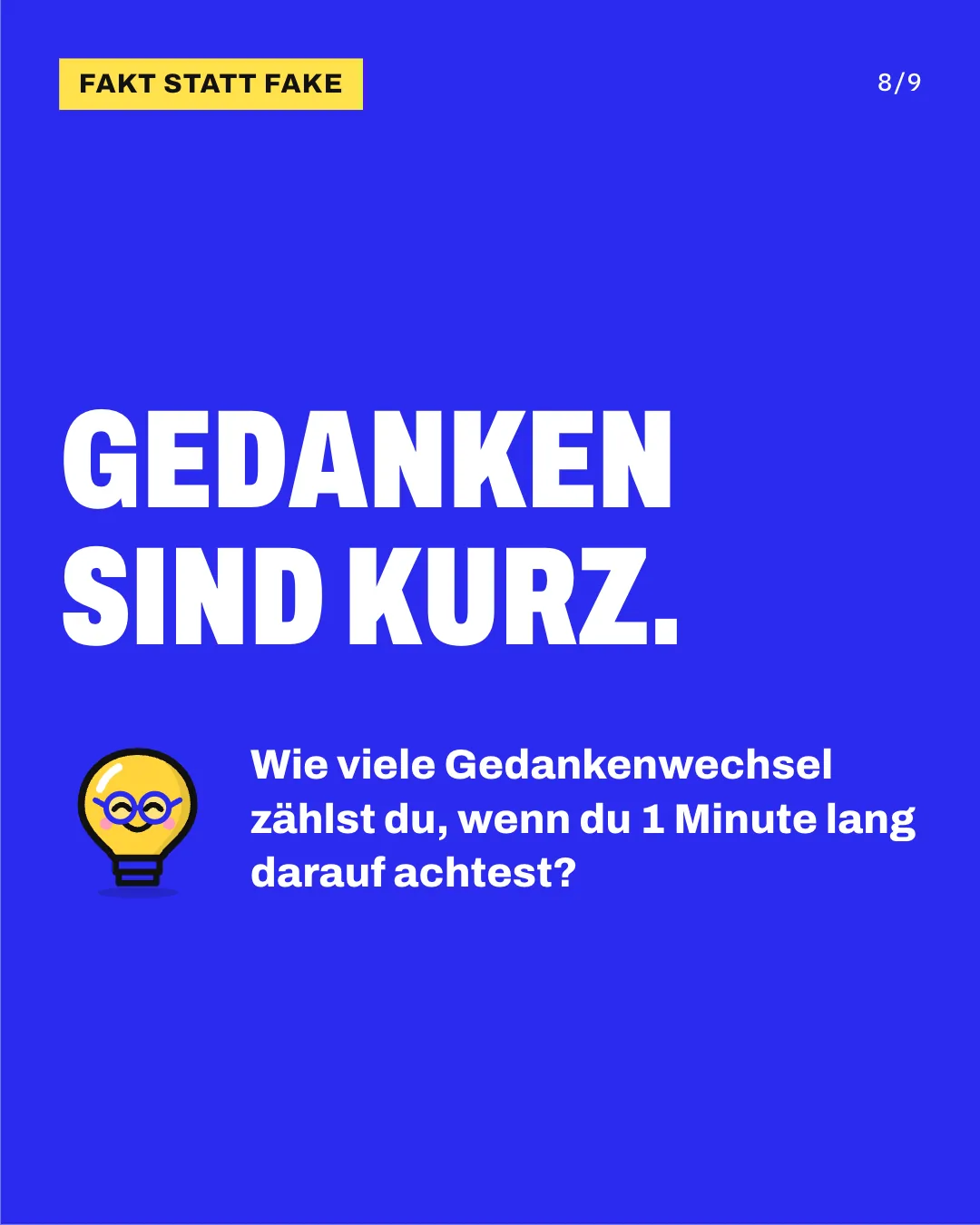Slide 8: Gedanken sind kurz. Wie viele Gedankenwechsel zählst du, wenn du 1 Minute lang darauf achtest?