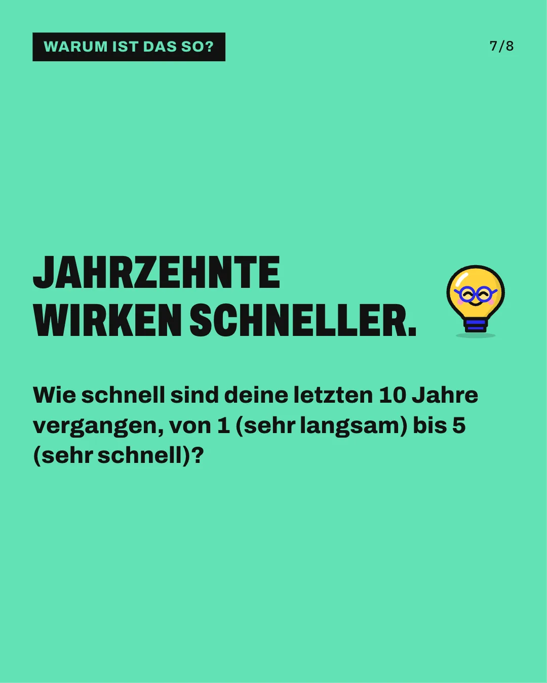 Slide 7: Jahrzehnte wirken schneller. Wie schnell sind deine letzten 10 Jahre vergangen, von 1 (sehr langsam) bis 5 (sehr schnell)?