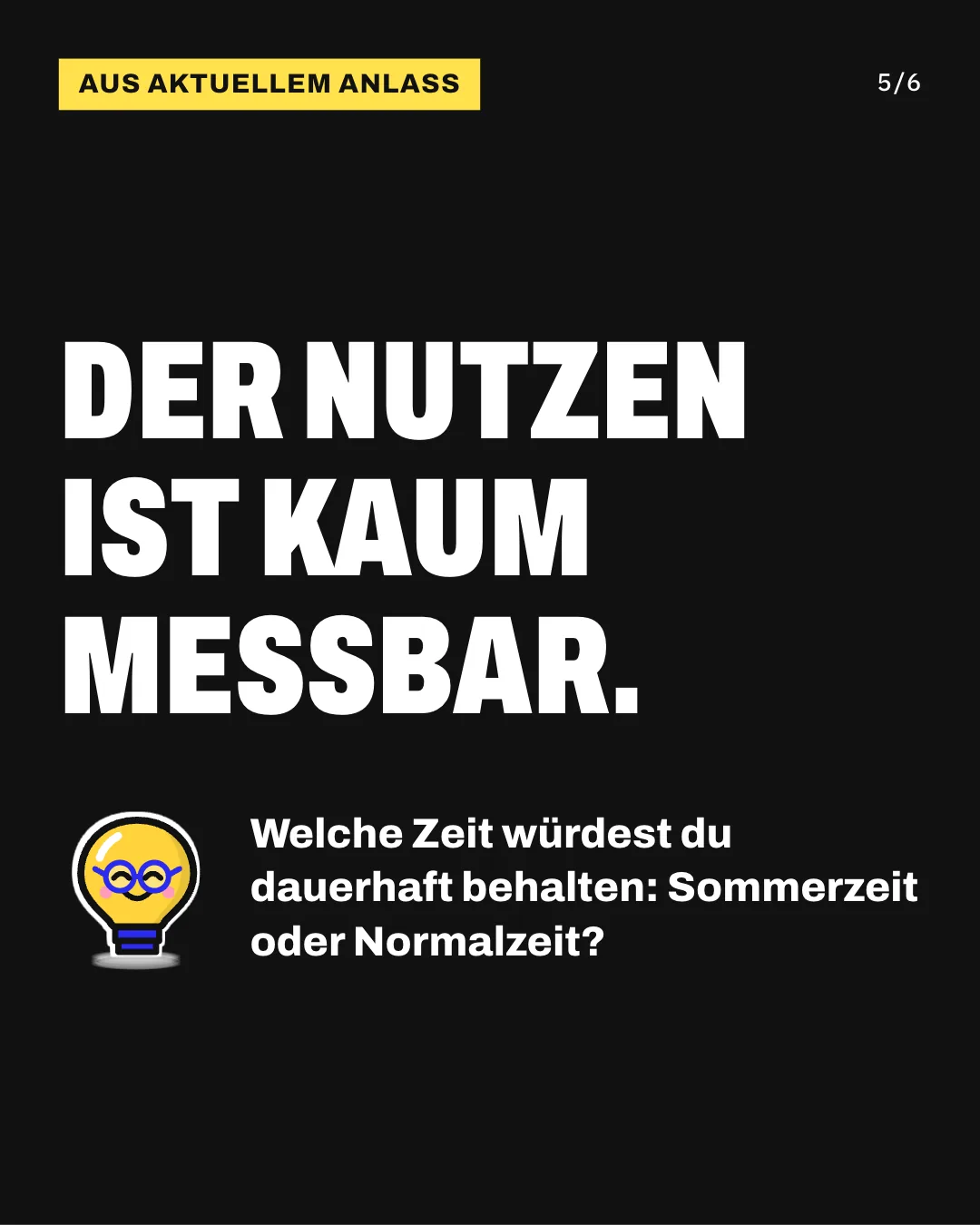 Slide 5: Der Nutzen ist kaum messbar. Welche Zeit würdest du dauerhaft behalten: Sommerzeit oder Normalzeit?