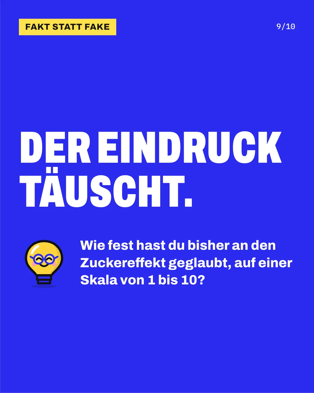 Slide 9: Der Eindruck täuscht. Wie fest hast du bisher an den Zuckereffekt geglaubt, auf einer Skala von 1 bis 10?
